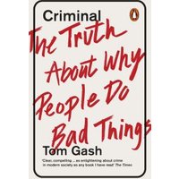 "Book titled 'Criminal' by Tom Gash, with red handwritten text 'The Truth About Why People Do Bad Things' on white cover"