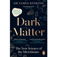 "Dark Matter book by Dr. James Kinross, black cover with gold text and microbial illustrations"
