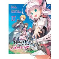 Light novel "Didn't I Say to Make My Abilities Average in the Next Life?! Vol. 17" with colorful anime characters on cover.