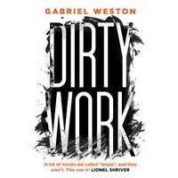 "Dirty Work book by Gabriel Weston, white cover with bold black brushstroke text and orange author name"
