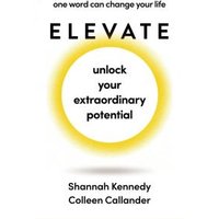 "White book 'Elevate' with yellow circle, black text 'unlock your extraordinary potential' by Shannah Kennedy, Colleen Callander"