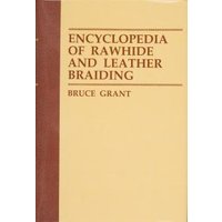 "Encyclopedia of Rawhide and Leather Braiding book with tan cover and brown spine, authored by Bruce Grant"