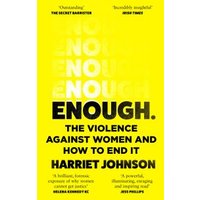 Yellow book titled "Enough" by Harriet Johnson, featuring bold black text on violence against women with praise quotes.