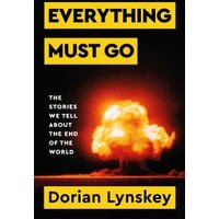 Book cover of "Everything Must Go" with a mushroom cloud explosion and bold yellow and black text.