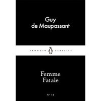 Black and white Penguin Classics book cover for "Femme Fatale" by Guy de Maupassant.
