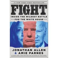 "Book titled 'Fight' with faces of three people on cover, featuring bold text and authors Jonathan Allen & Amie Parnes"