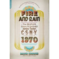 "Fire and Rain book with retro font, featuring The Beatles, Simon & Garfunkel, James Taylor, CSNY, and 1970 theme"