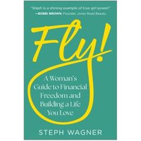 "Fly! book by Steph Wagner, green cover with yellow title, subtitle about financial freedom, and white author name"