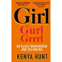 "Orange book titled 'Girl' by Kenya Hunt, bold black and pink text, subtitle on black womanhood and belonging"
