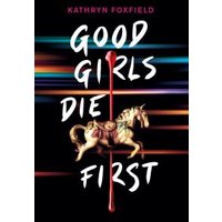 "Good Girls Die First book cover with carousel horse and bold white text on a dark background"