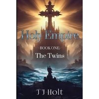 "Book cover of 'Holy Empire' featuring a castle silhouette against a dramatic sky and ocean waves, by T J Holt"