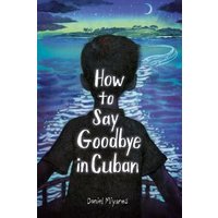 Book cover of "How to Say Goodbye in Cuban" with silhouette of a child against a moonlit ocean scene.