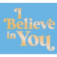 Blue poster with "I Believe in You" in large, bold, golden letters.