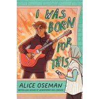 Book "I Was Born for This" by Alice Oseman, illustrated cover with musician holding guitar and person in hoodie.