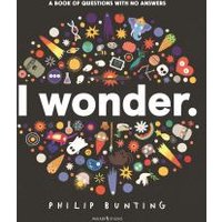 Children's book "I Wonder" by Philip Bunting, black cover with colorful icons like planets, stars, and animals.