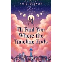 Book cover for "I'll Find You Where the Timeline Ends" with a cosmic sky, pink clouds, and city skyline.
