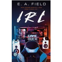 Book cover titled "IRL" by E.A. Field, featuring a gaming setup with a chair, screen, and speakers.