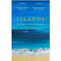 "Islands" book by Mark Easton, blue and yellow shoreline cover with white text and praise quotes.