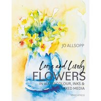 Book cover with watercolor flowers in a blue jug, titled "Loose and Lively Flowers in Watercolour, Inks & Mixed Media."