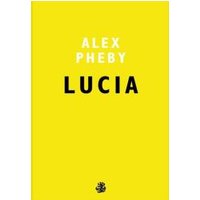 Yellow book cover titled "Lucia" by Alex Pheby, bold black and white text, small logo at bottom.