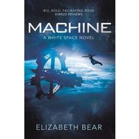 "Book cover of 'Machine' by Elizabeth Bear, featuring a space station and astronaut against a blue cosmic backdrop."