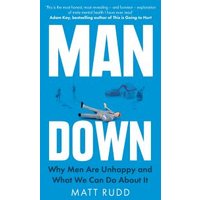 "Blue book cover titled 'Man Down' with illustration of a man lying down, subtitle about men's happiness by Matt Rudd"