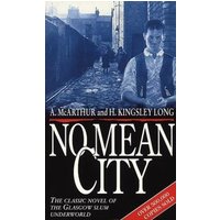 "No Mean City" book cover, black and white photo of a man in an alley, red and white text, by A. McArthur and H. Kingsley Long.