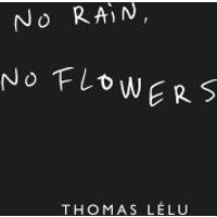 Black book cover with white handwritten text "No Rain, No Flowers" by Thomas Lélu.