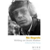 Black and white book cover titled "No Regrets" featuring a man in sunglasses, edited by Rob Young.