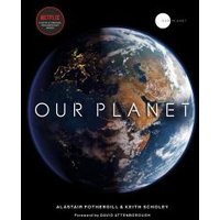 "Our Planet" book cover featuring Earth from space, black background, white title text, authors Alastair Fothergill & Keith Scholey.