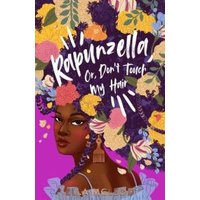 Colorful book cover with a Black woman, floral hair, and bold text "Rapunzella, or, Don't Touch My Hair".