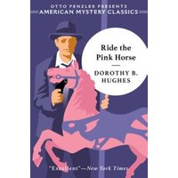 "Book cover of 'Ride the Pink Horse' by Dorothy B. Hughes, featuring a man in a suit holding a pink carousel horse."