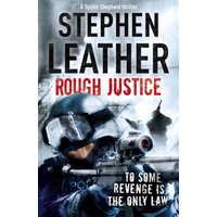 "Book cover of 'Rough Justice' by Stephen Leather, featuring a soldier in tactical gear aiming a rifle."