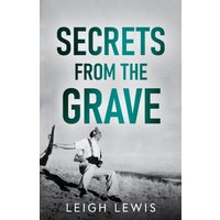 "Secrets from the Grave" book by Troubador Publishing, black and white cover with a man holding a shovel in a field.