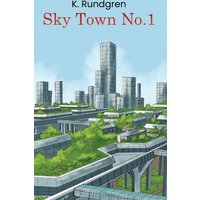 Book cover of "Sky Town No. 1" featuring futuristic cityscape with tall skyscrapers and elevated highways.