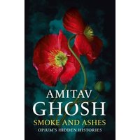 "Book cover 'Smoke and Ashes' by Amitav Ghosh, featuring red poppy flowers on a dark, moody background"