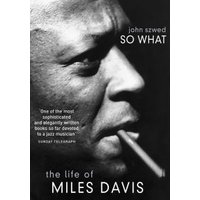 Black and white book cover of "So What" by John Szwed featuring a close-up of Miles Davis with a cigarette.