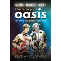 "Book titled 'Some Might Say: The Story of Oasis' featuring two musicians on stage with instruments"