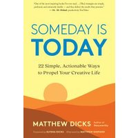 "Yellow and orange book cover titled 'Someday Is Today' by Matthew Dicks, featuring a sun over rolling hills."