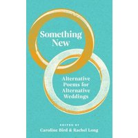 Teal book cover titled "Something New" with gold rings, featuring alternative wedding poems, edited by Caroline Bird and Rachel Long.