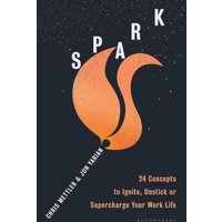 "Spark book with orange flame design on dark cover, subtitle '24 Concepts to Ignite, Unstick or Supercharge Your Work Life'"