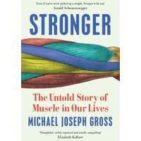 Book titled "Stronger" with colorful muscle illustration on cover, by Michael Joseph Gross.