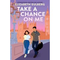 Book cover: "Take a Chance on Me" by Elizabeth Eulberg, featuring a couple walking with Big Ben in the background.