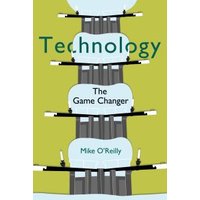Book cover titled "Technology: The Game Changer" by Mike O'Reilly, featuring abstract tower design on green background.