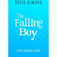 Blue book cover with white text "The Falling Boy" by David Almond, placeholder text "Cover coming soon!"