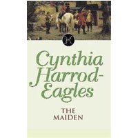 Book cover for "The Maiden" by Cynthia Harrod-Eagles, featuring a historical scene with people and a horse.