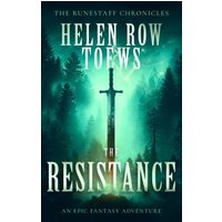 "The Resistance" book cover with sword in misty forest, teal and black tones, by Helen Row Toews, epic fantasy adventure.