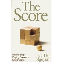 "The Score" book by C. Thi Nguyen, beige cover with wooden block puzzle and small sphere.