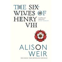 "The Six Wives of Henry VIII" book by Alison Weir, white cover with red Tudor rose and blue serif text.