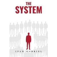 "The System" book cover with red title, silhouette of a red figure among gray figures, author Ivan Gabriel below.